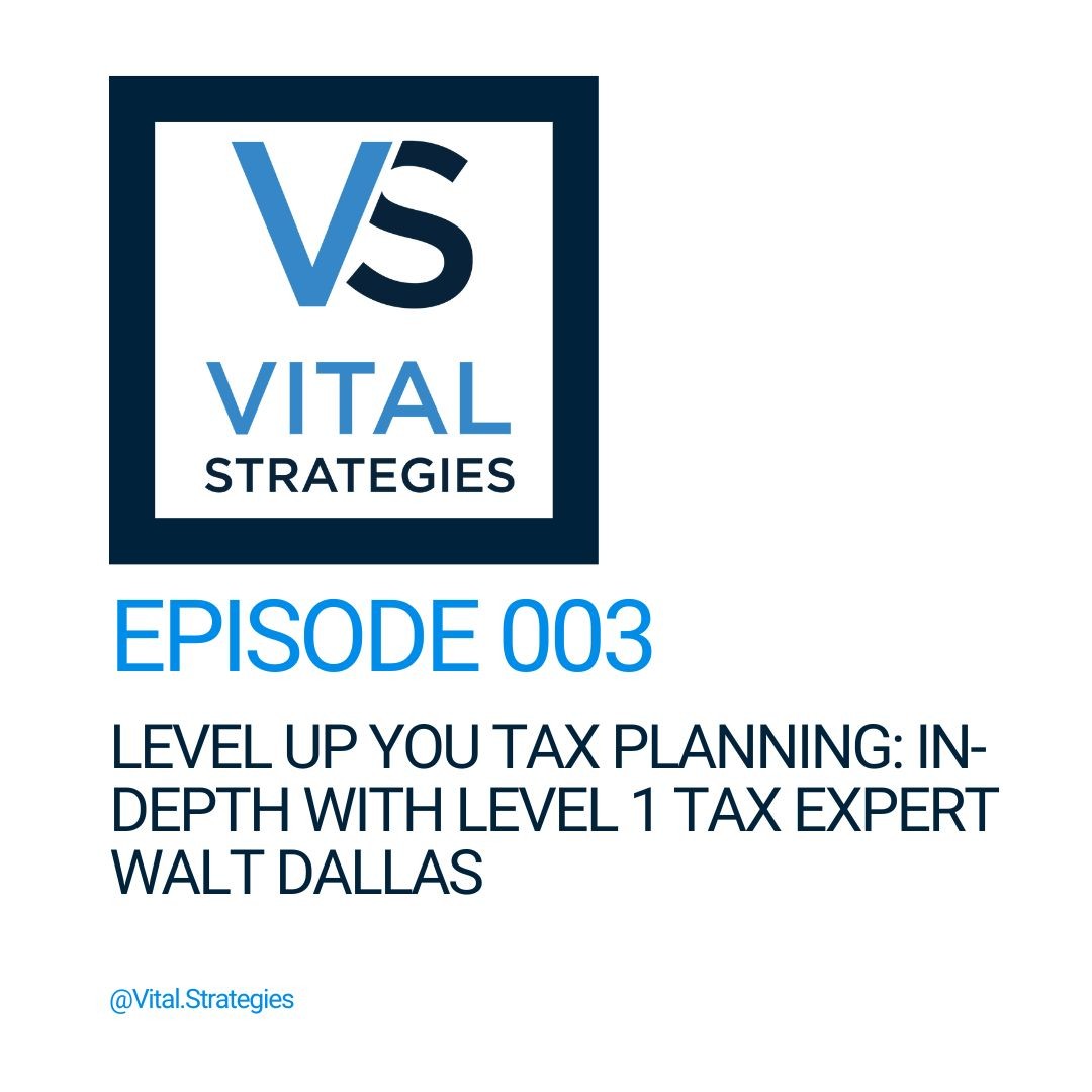 003 | Level Up You Tax Planning: In-Depth with Level 1 Tax Expert Walt Dallas