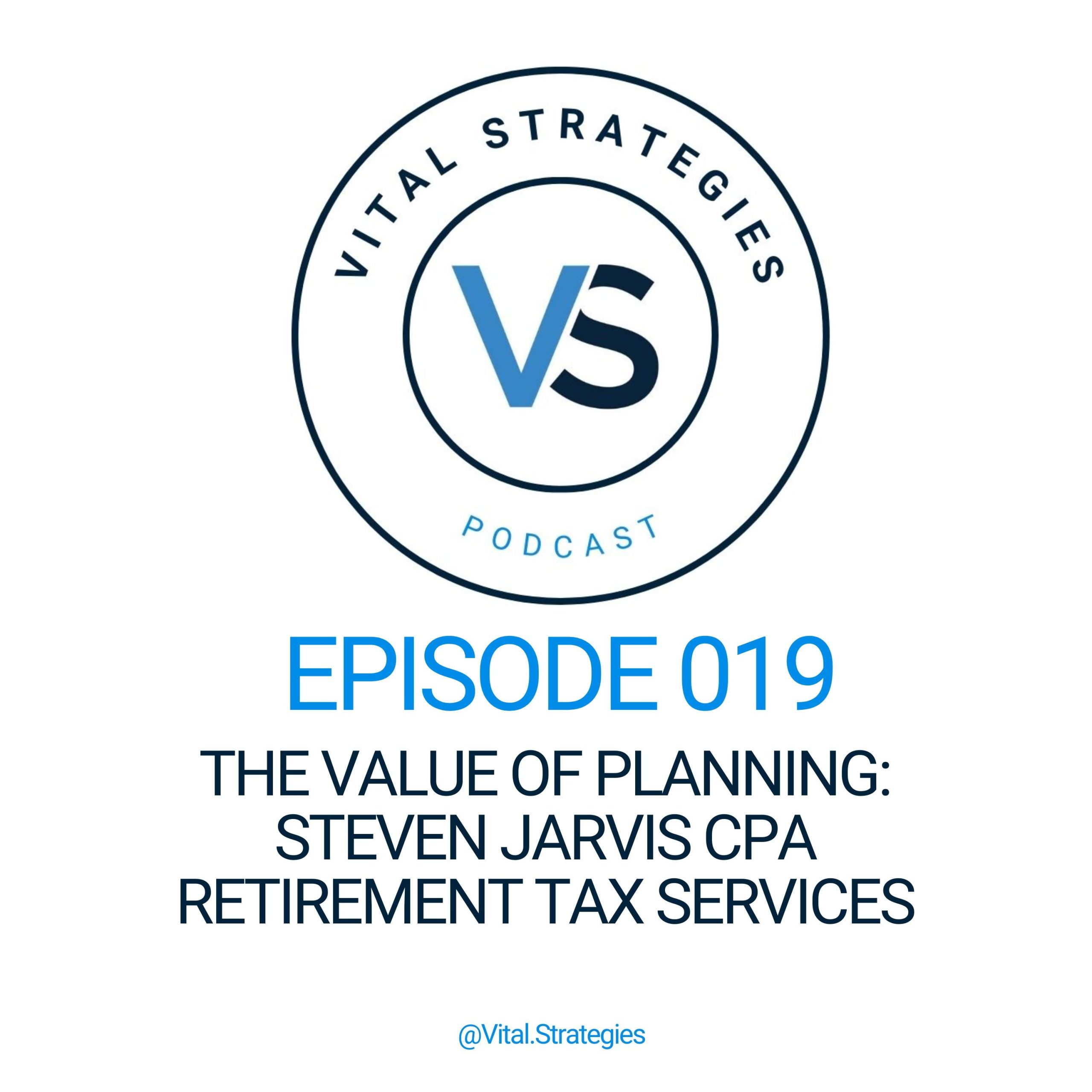 019 | The Value of Planning: Steven Jarvis CPA Retirement Tax Services