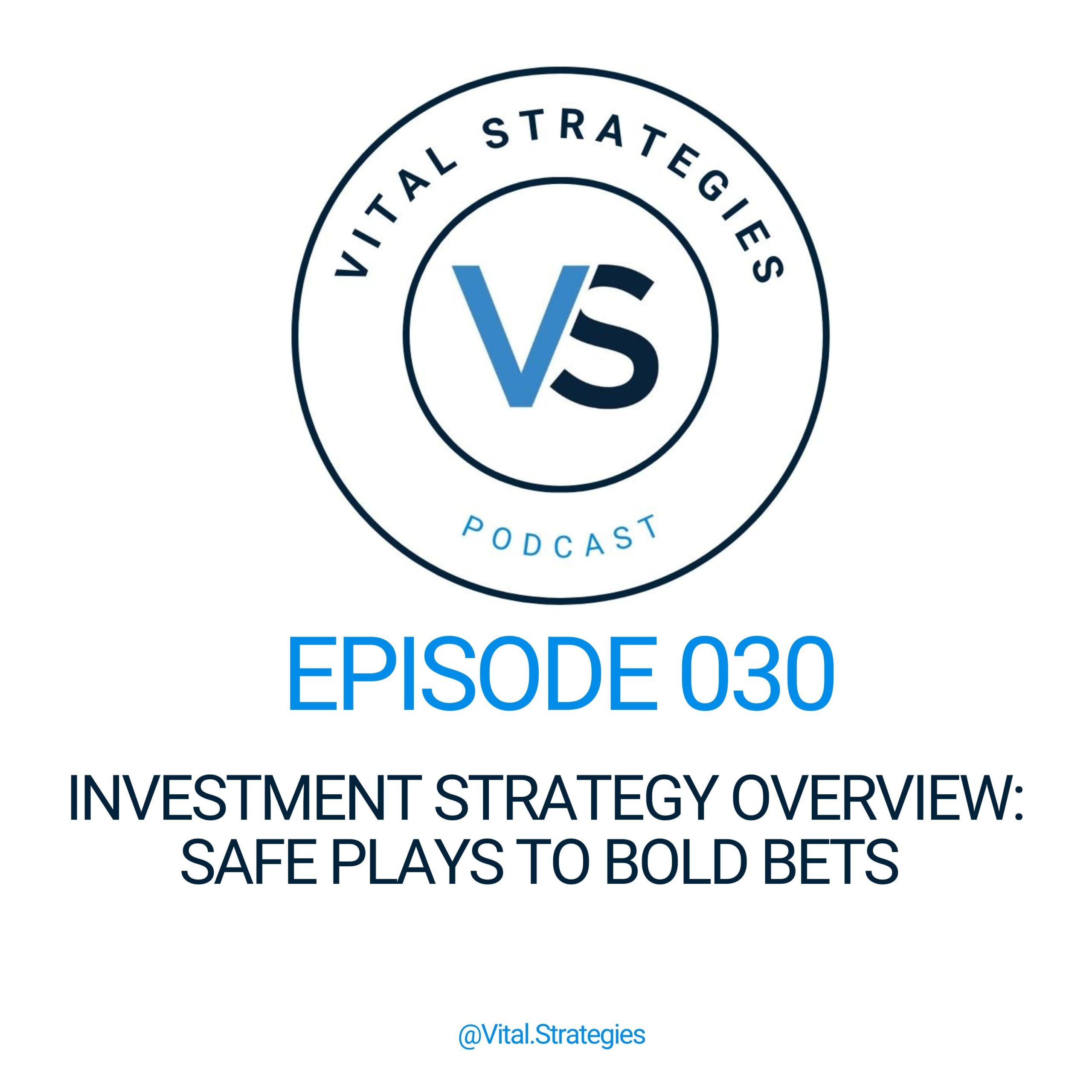 030 | Investment Strategy Overview: Safe Plays to Bold Bets