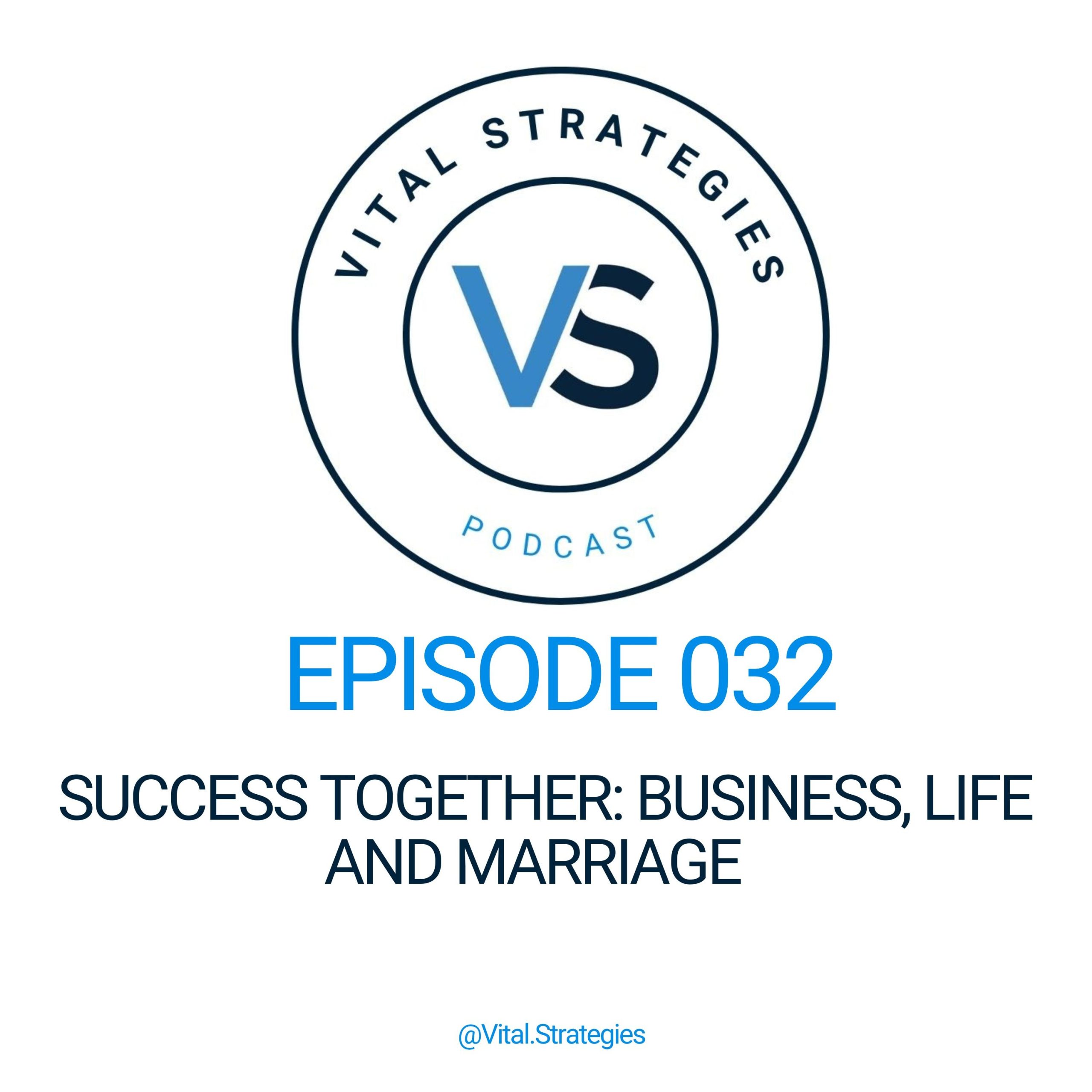 032 | Success Together: Business, Life and Marriage