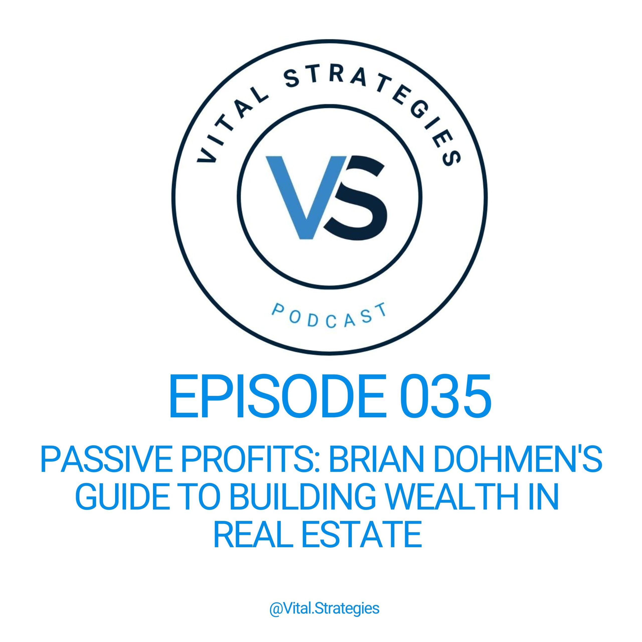 035 | Passive Profits: Brian Dohmen’s Guide to Building Wealth in Real Estate
