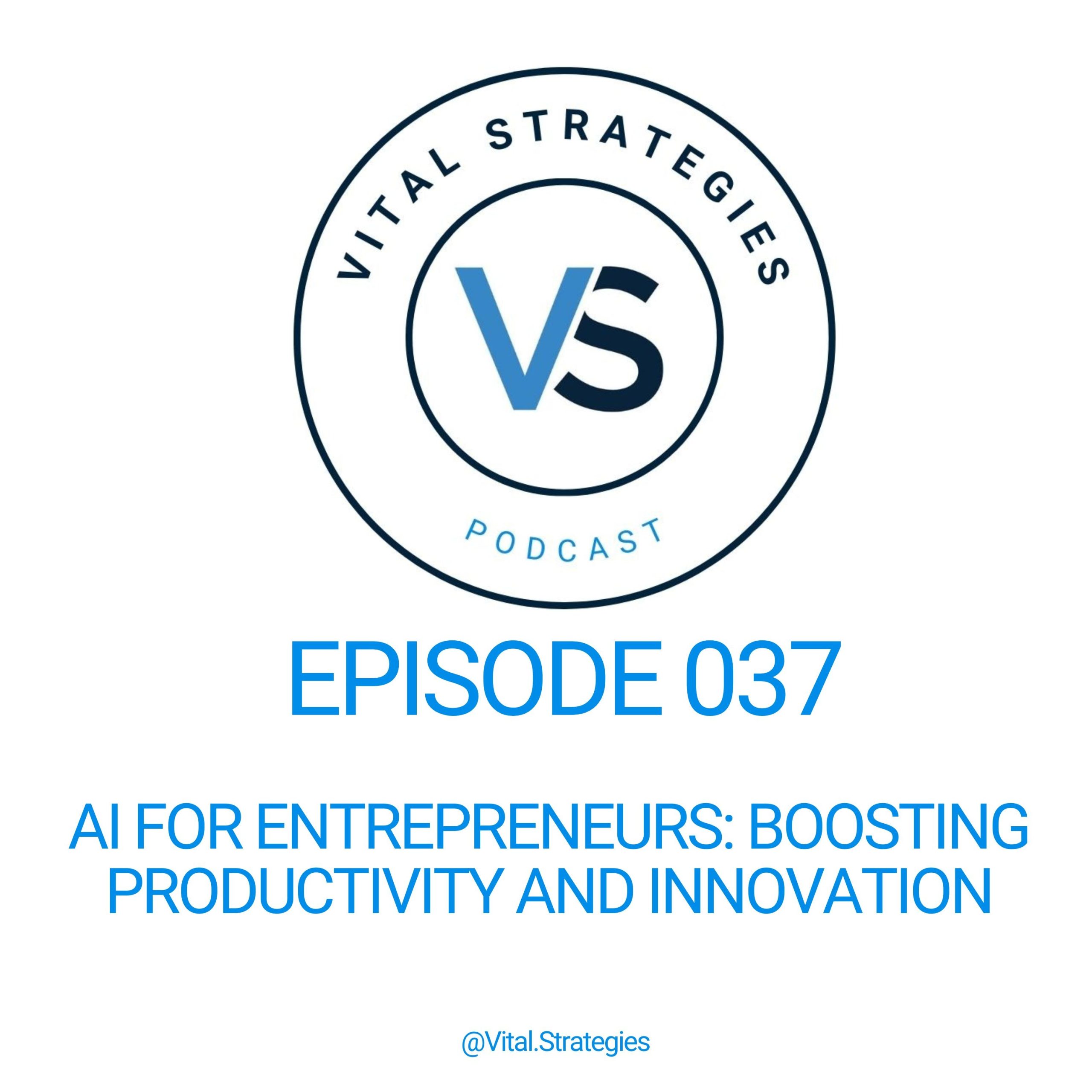 037 | AI for Entrepreneurs: Boosting Productivity and Innovation