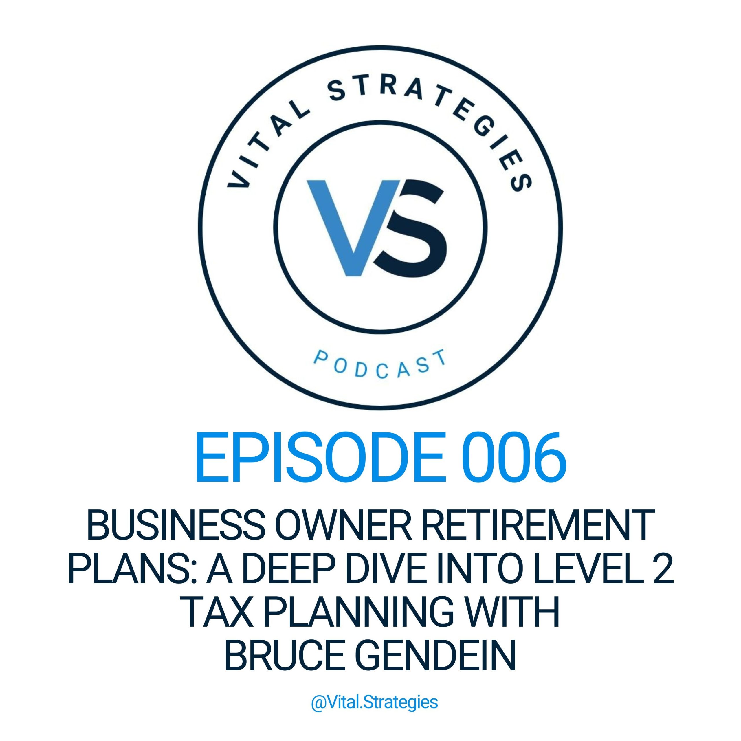 006 | Business Owner Retirement Plans: A Deep Dive into Level 2 Tax Planning with Bruce Gendein