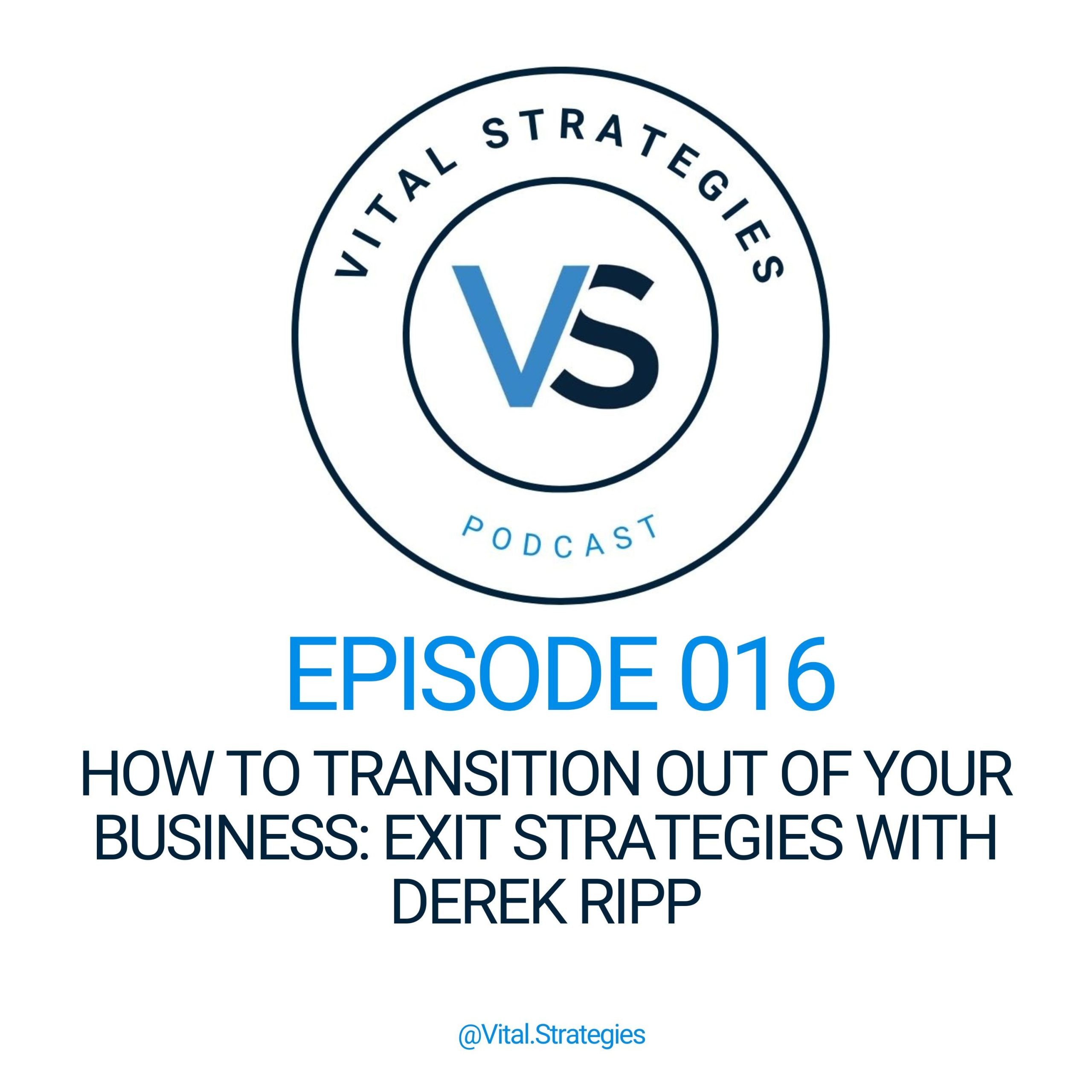 016 | How to Transition Out of Your Business: Exit Strategies with Derek Ripp