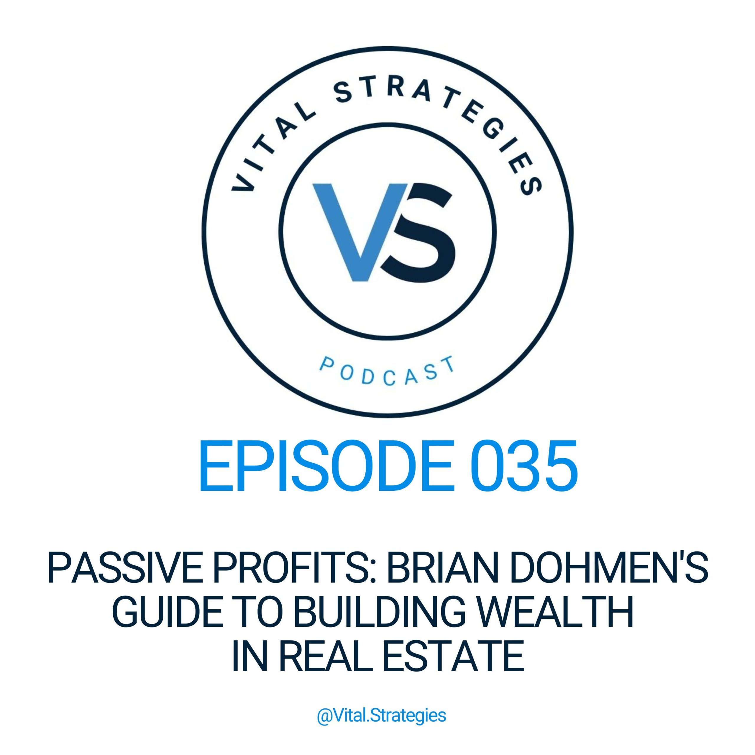 035 | Passive Profits: Brian Dohmen’s Guide to Building Wealth in Real Estate