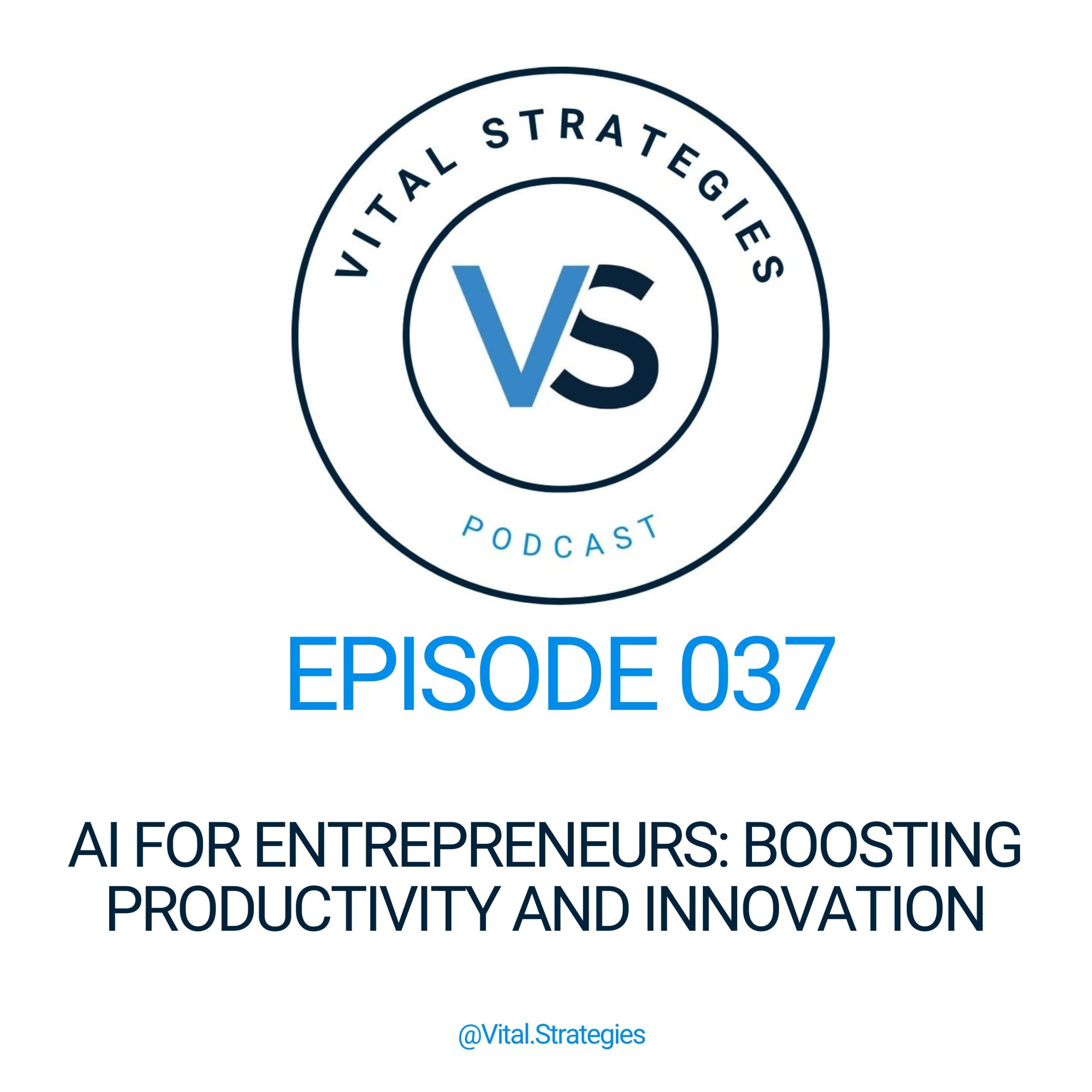 037 | AI for Entrepreneurs: Boosting Productivity and Innovation