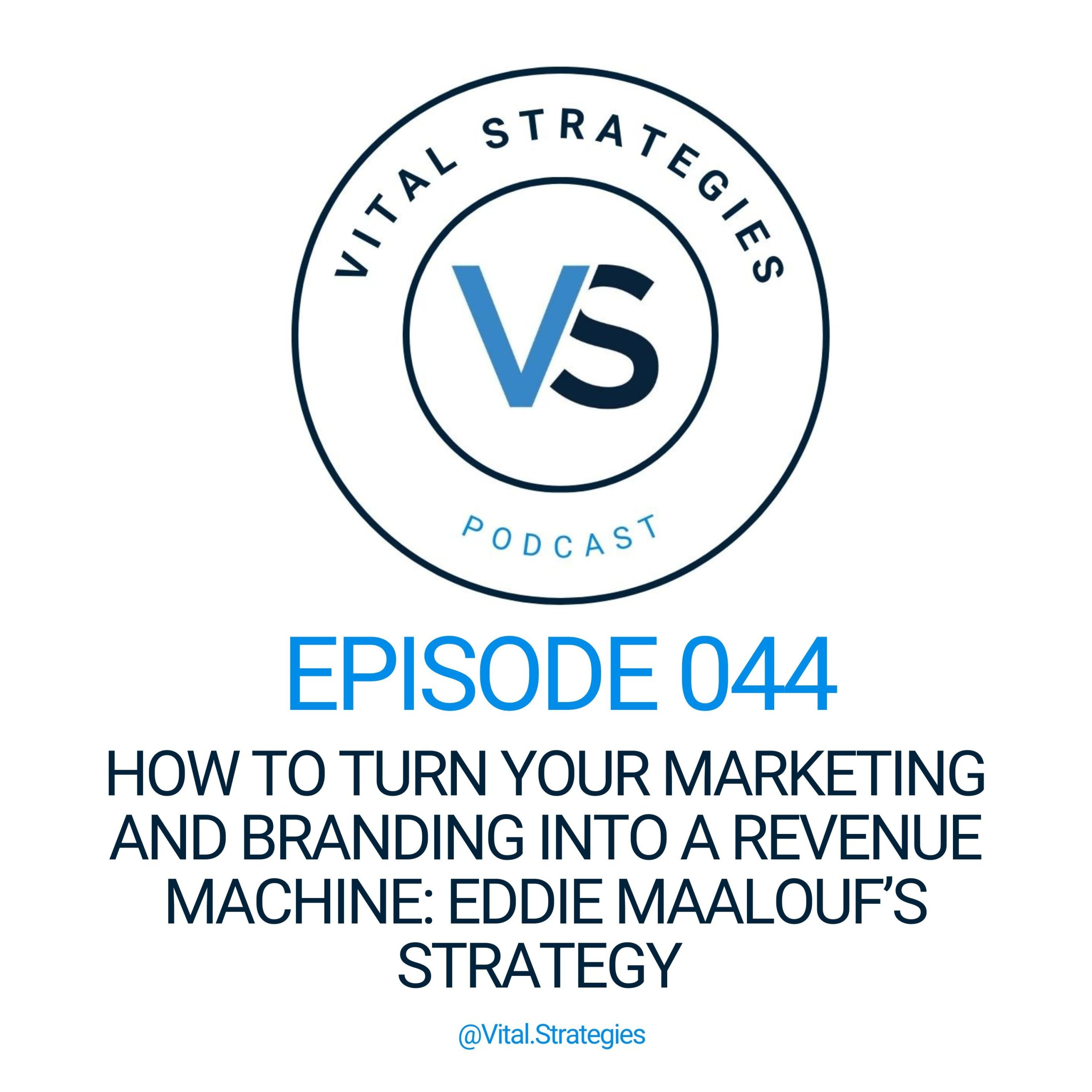 044 | How to Turn Your Marketing and Branding into a Revenue Machine: Eddie Maalouf’s Strategy