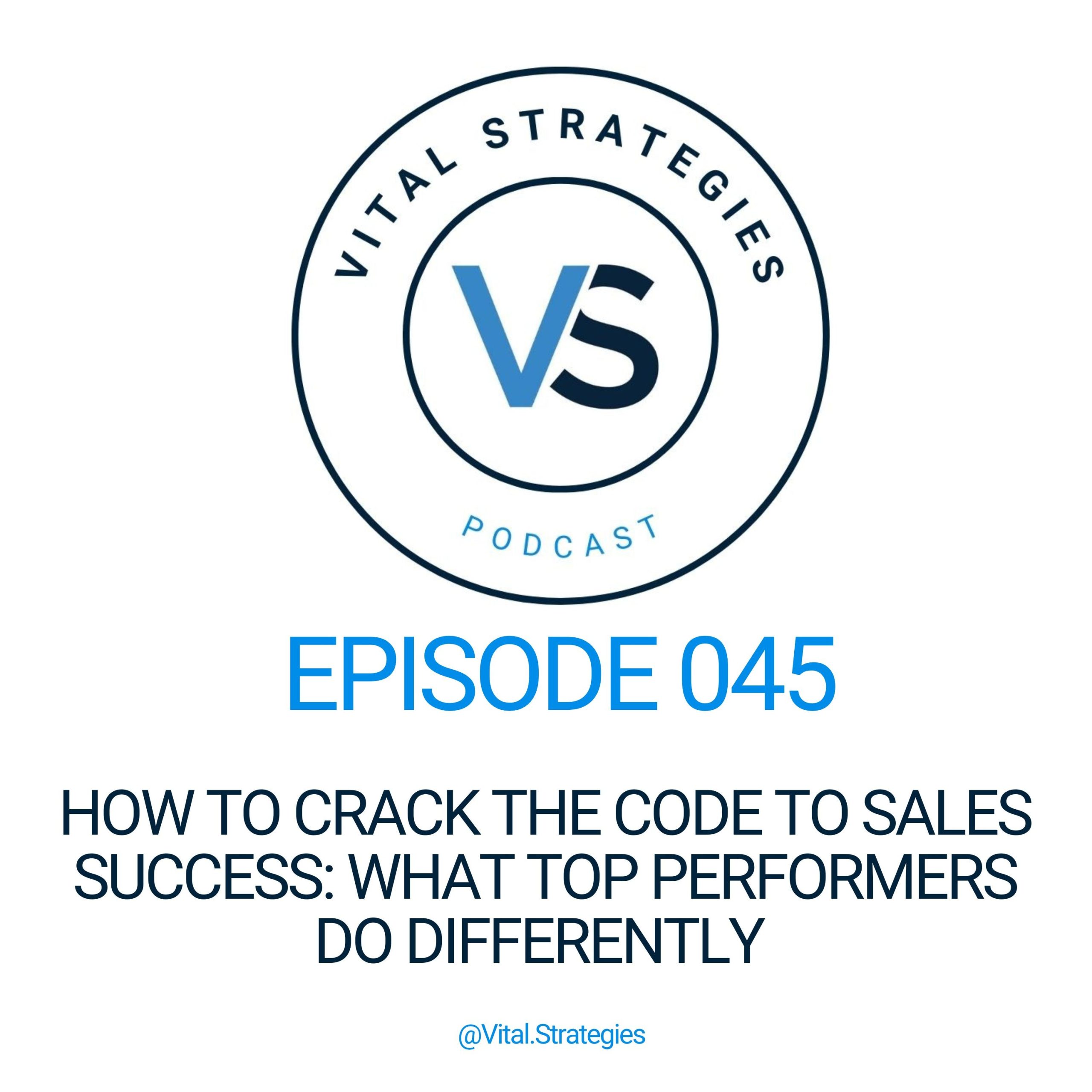 045 | How to Crack the Code to Sales Success: What Top Performers Do Differently