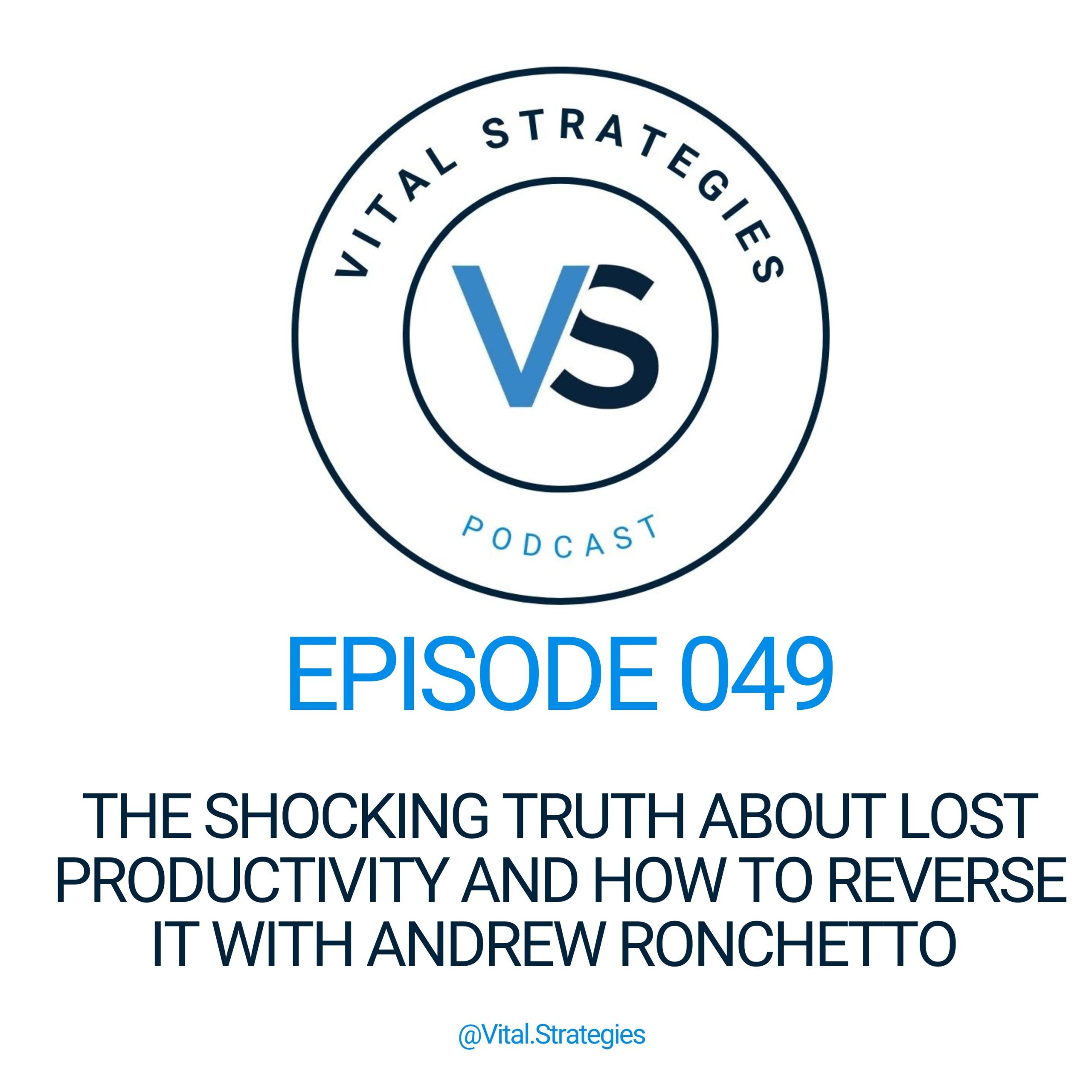 049 | The Shocking Truth About Lost Productivity and How to Reverse It with Andrew Ronchetto