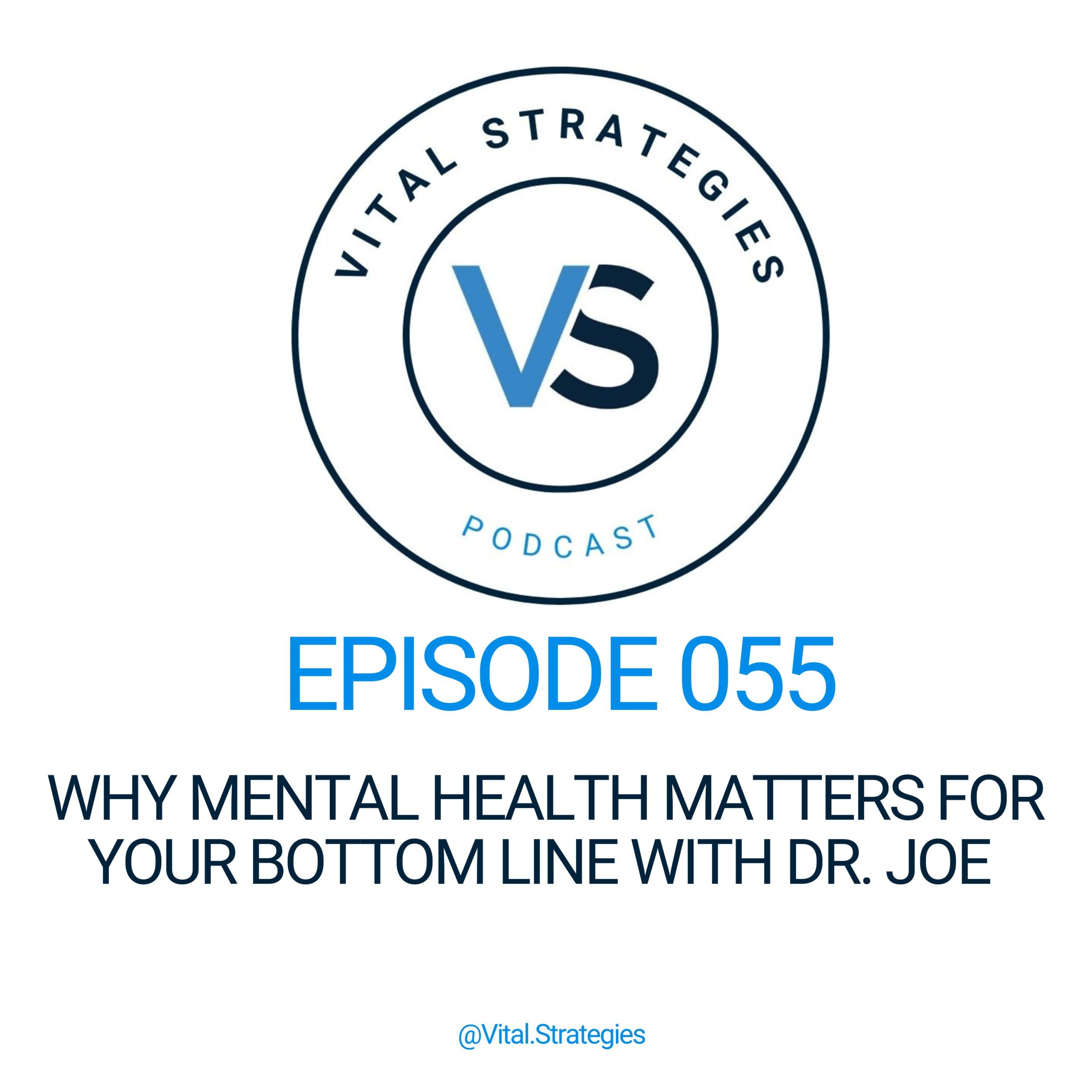 055 | Why Mental Health Matters for Your Bottom Line with Dr. Joe