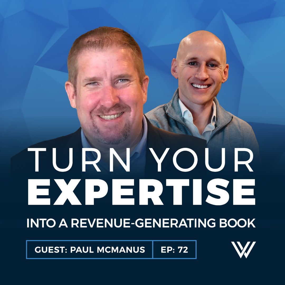 072 | Turn Your Expertise into a Revenue-Generating Book – Paul McManus Breaks It Down