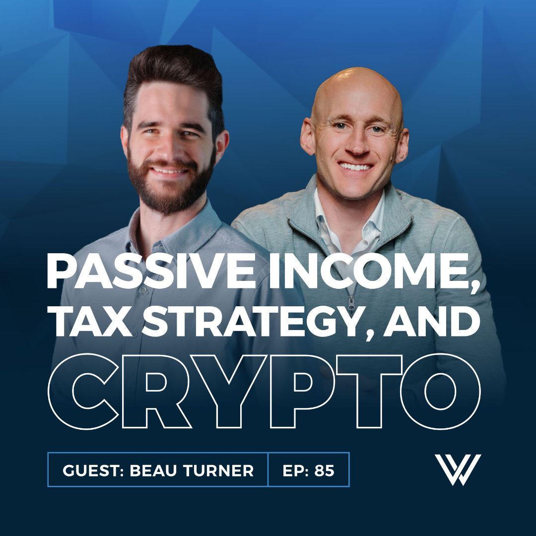 085 | Passive Income, Tax Strategy and Crypto: What You Need to Know About Bitcoin Mining with Beau Turner