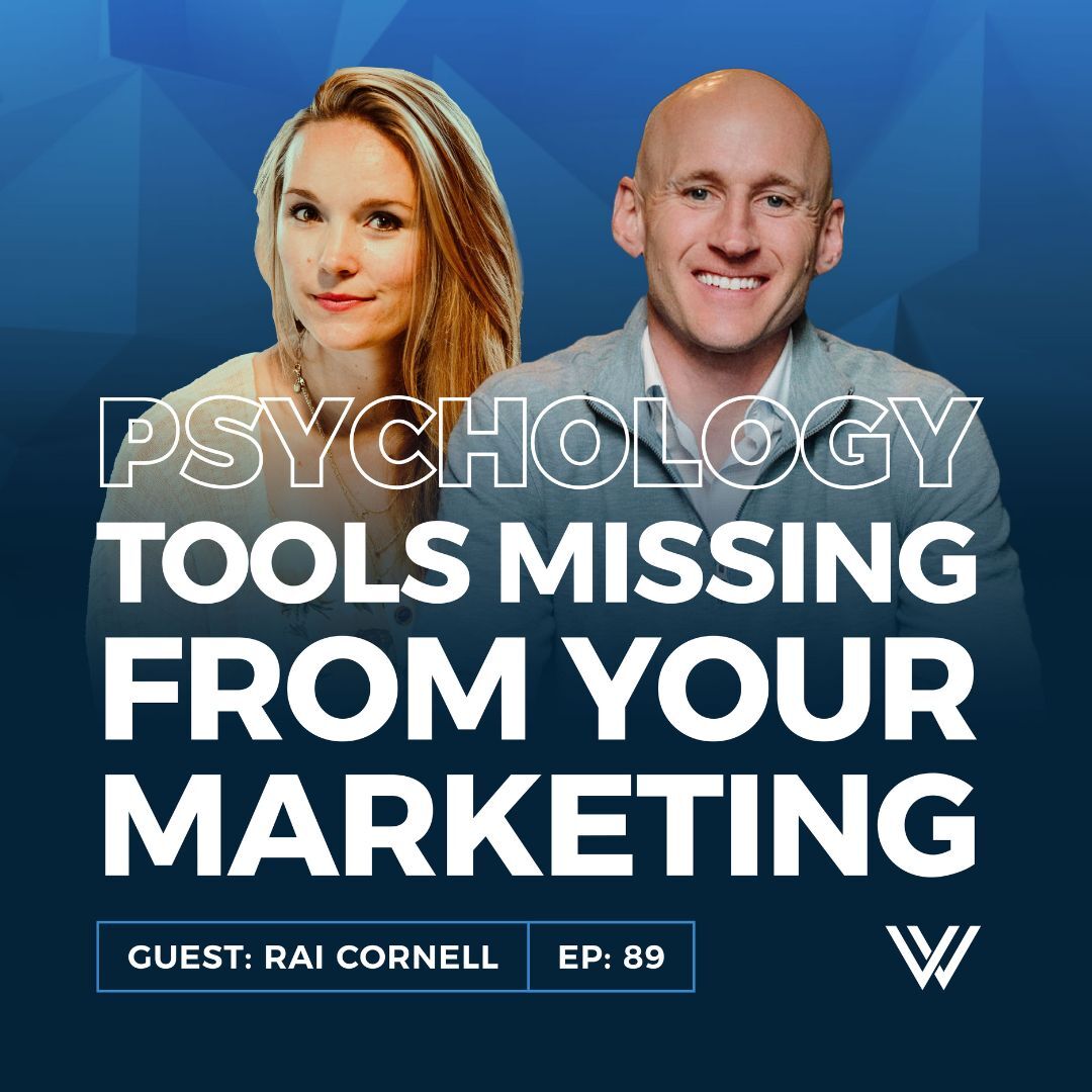 089 | The Psychology Tools Missing From Your Marketing with Rai Cornell