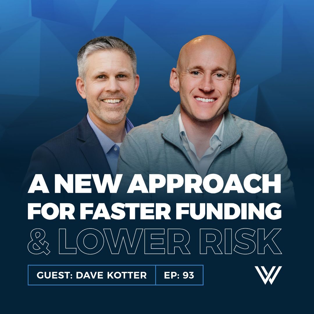 093 | Faster Funding, Lower Risk: A New Approach to Real Estate Finance with Dave Kotter