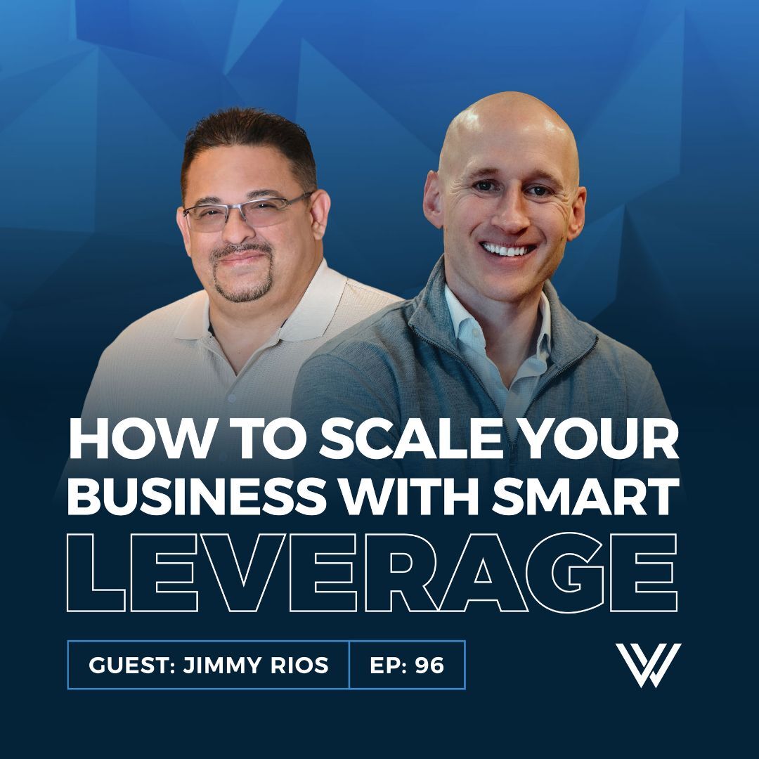 096 | Unlock Hidden Capital: How to Scale Your Business with Smart Leverage with Jimmy Rios
