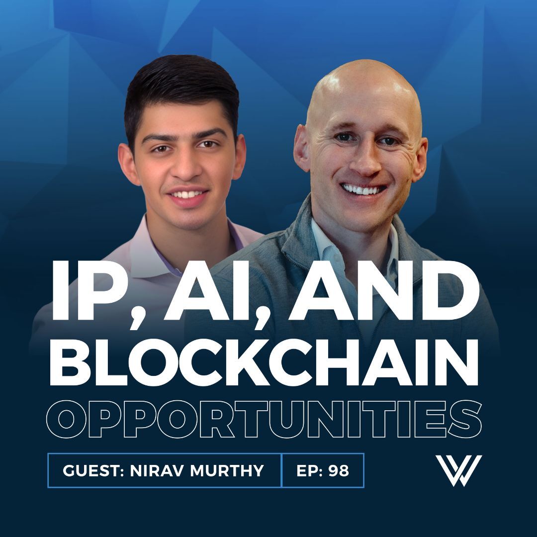 098 | The New Gold Rush: IP, AI, and Blockchain Opportunities with Nirav Murthy
