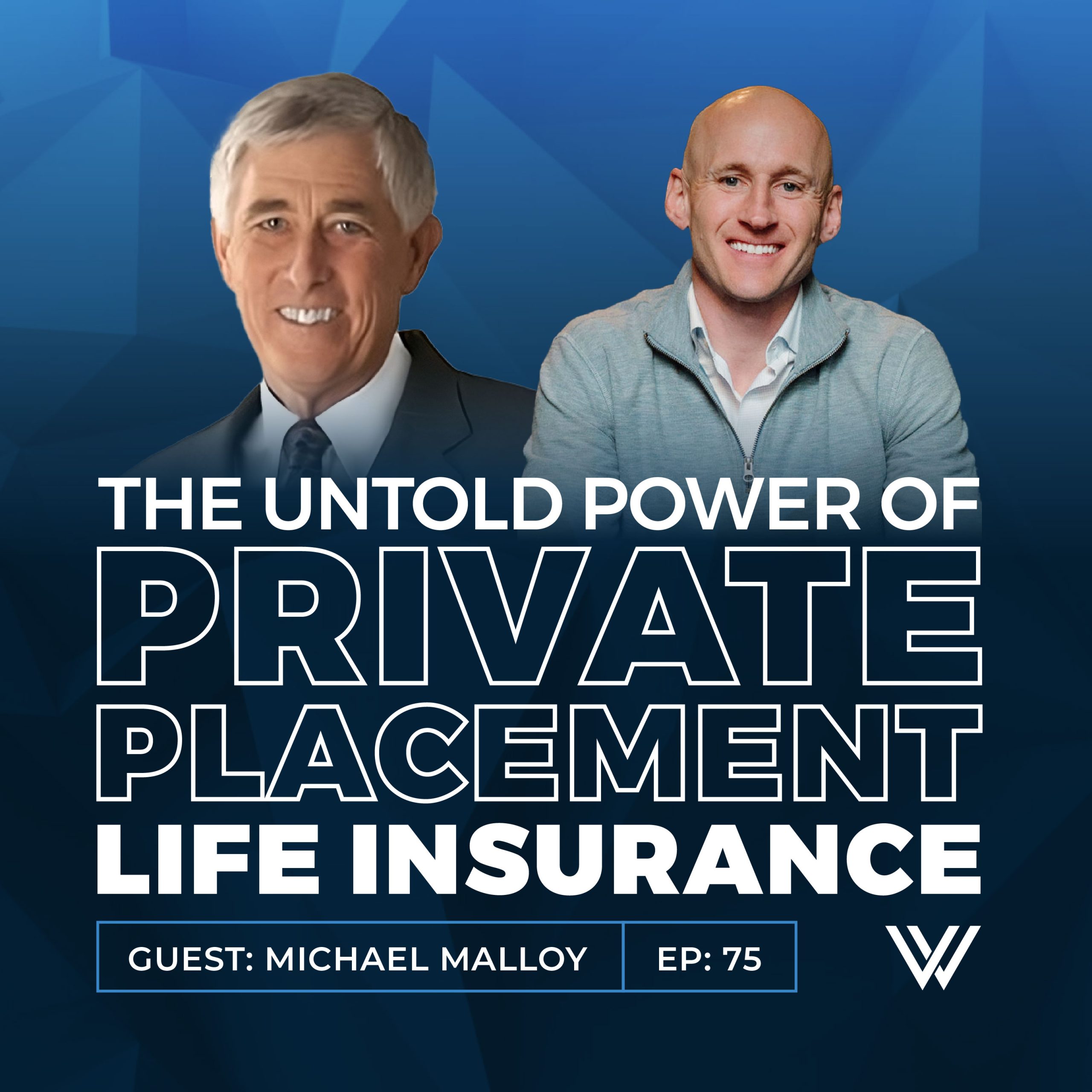 075 | The Untold Power of Private Placement Life Insurance: Amazing Tool to Build Wealth Tax Free and Protect Your Legacy with Michael Malloy