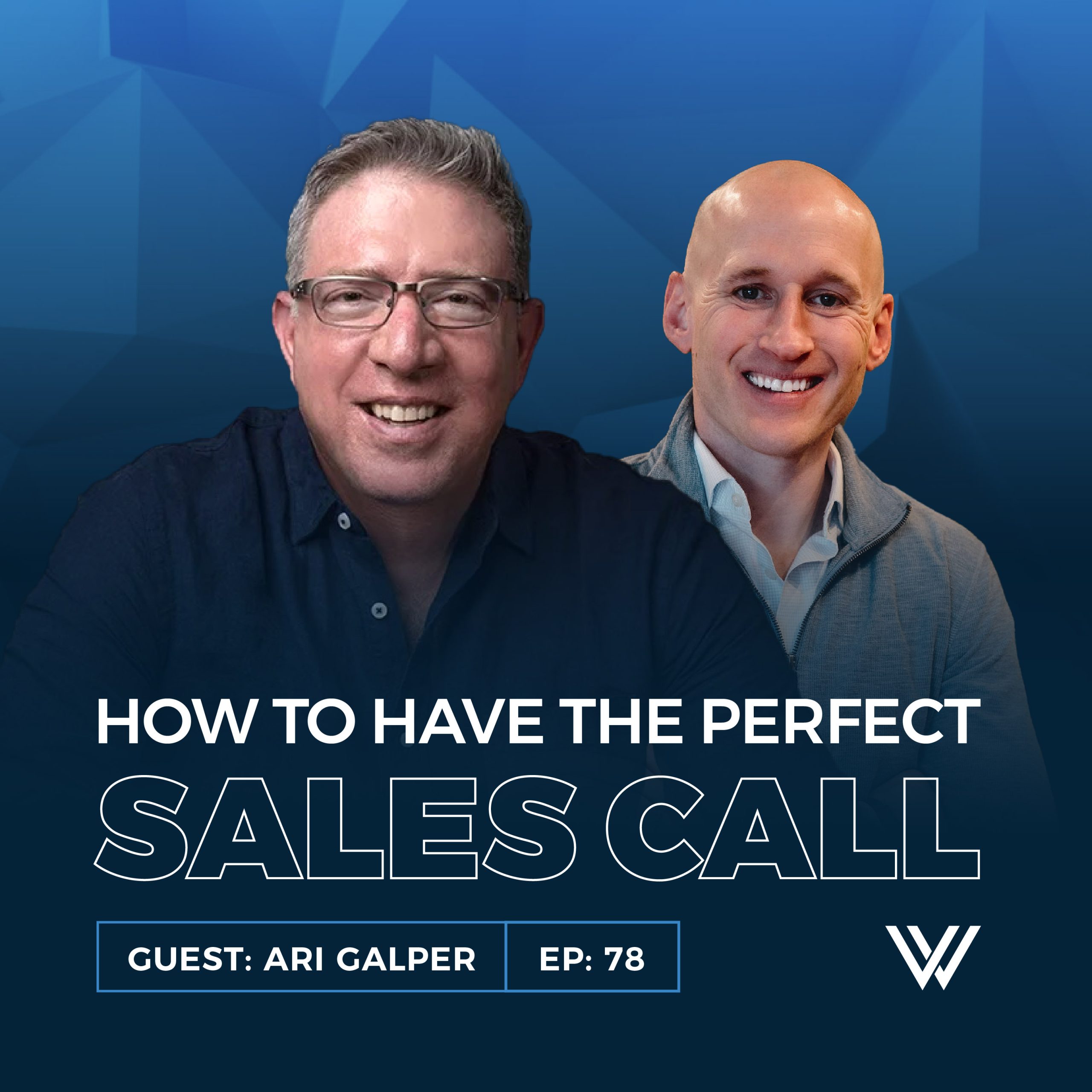 078 | How to have the Perfect Sales Call — The One Key Ari Galper Says You Must Have