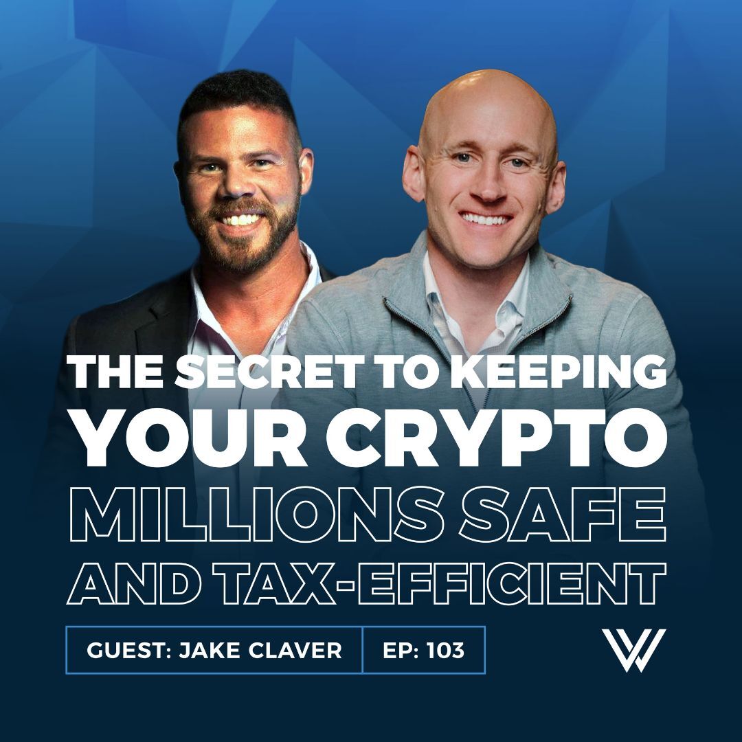 103 | The Secret to Keeping Your Crypto Millions Safe and Tax-Efficient with Jake Claver