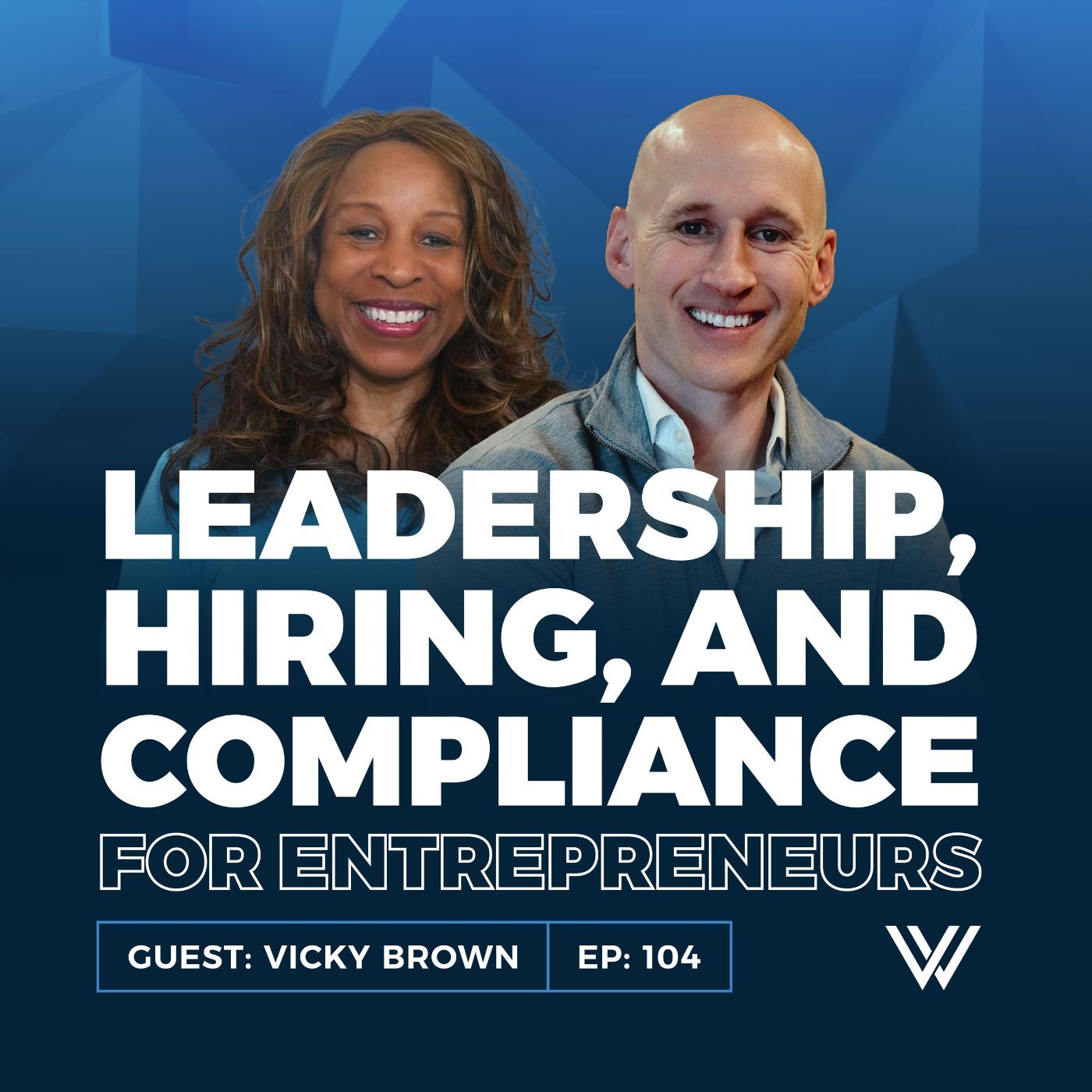 104 | The Entrepreneur’s Guide to Hiring, Leadership, and Compliance with Vicky Brown
