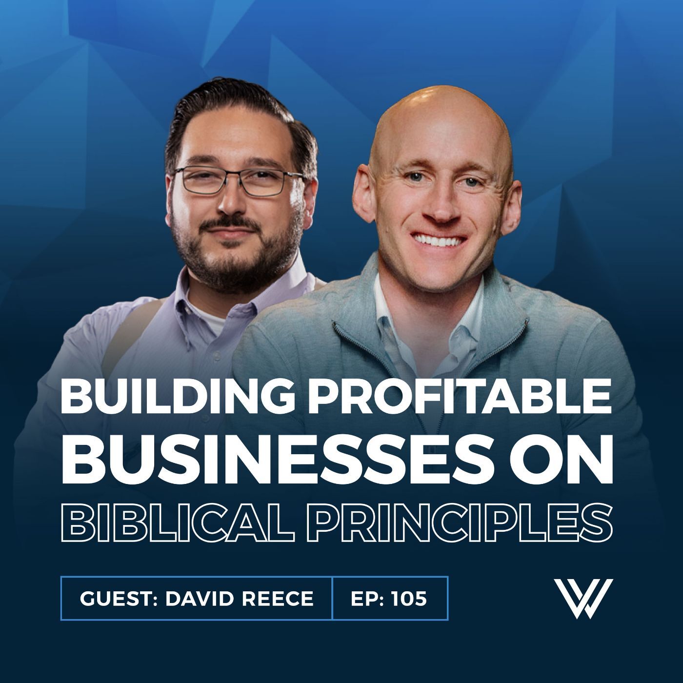 105 | Building Profitable Businesses on Biblical Principles with David Reece