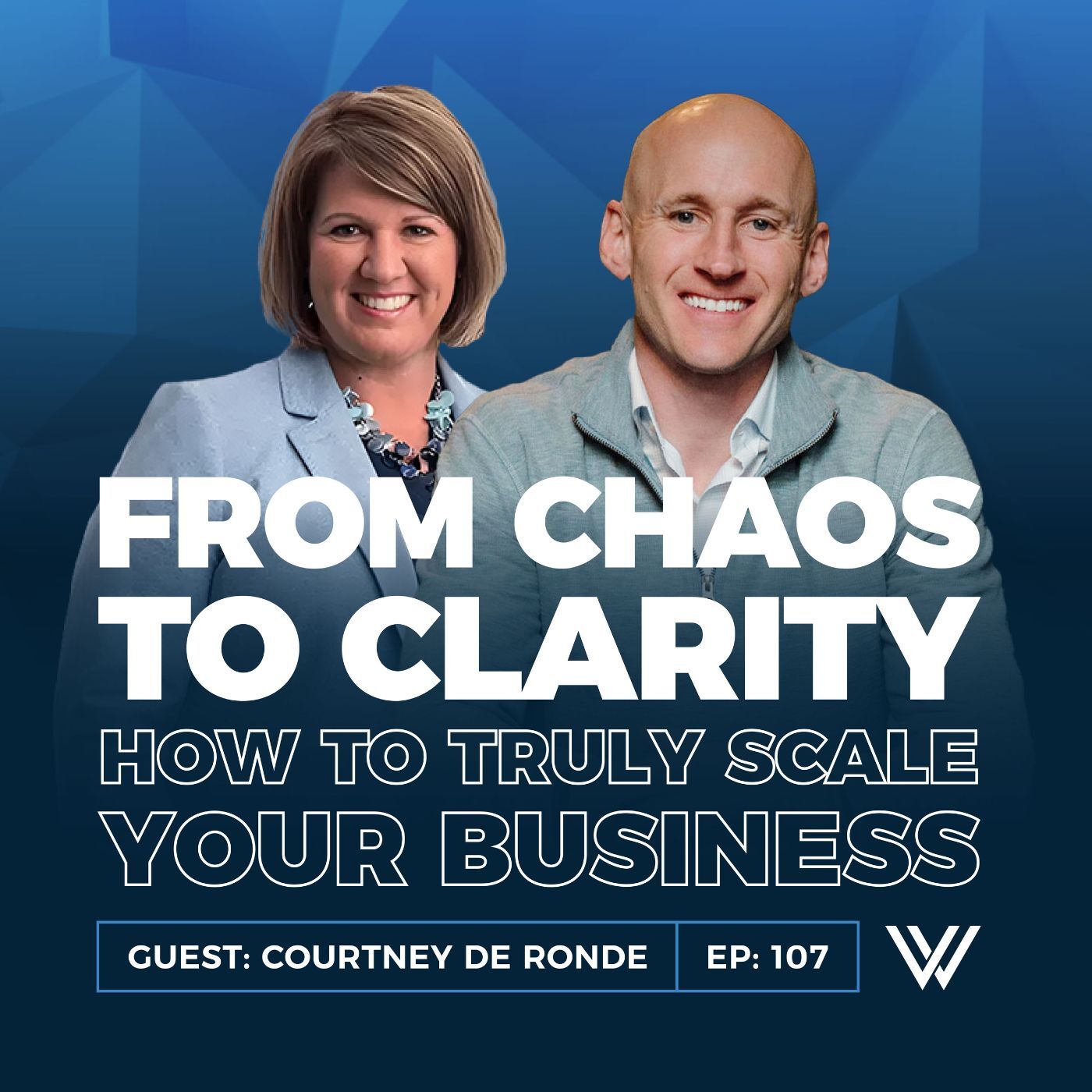 107 | From Chaos to Clarity: How to Truly Scale Your Business with Courtney De Ronde