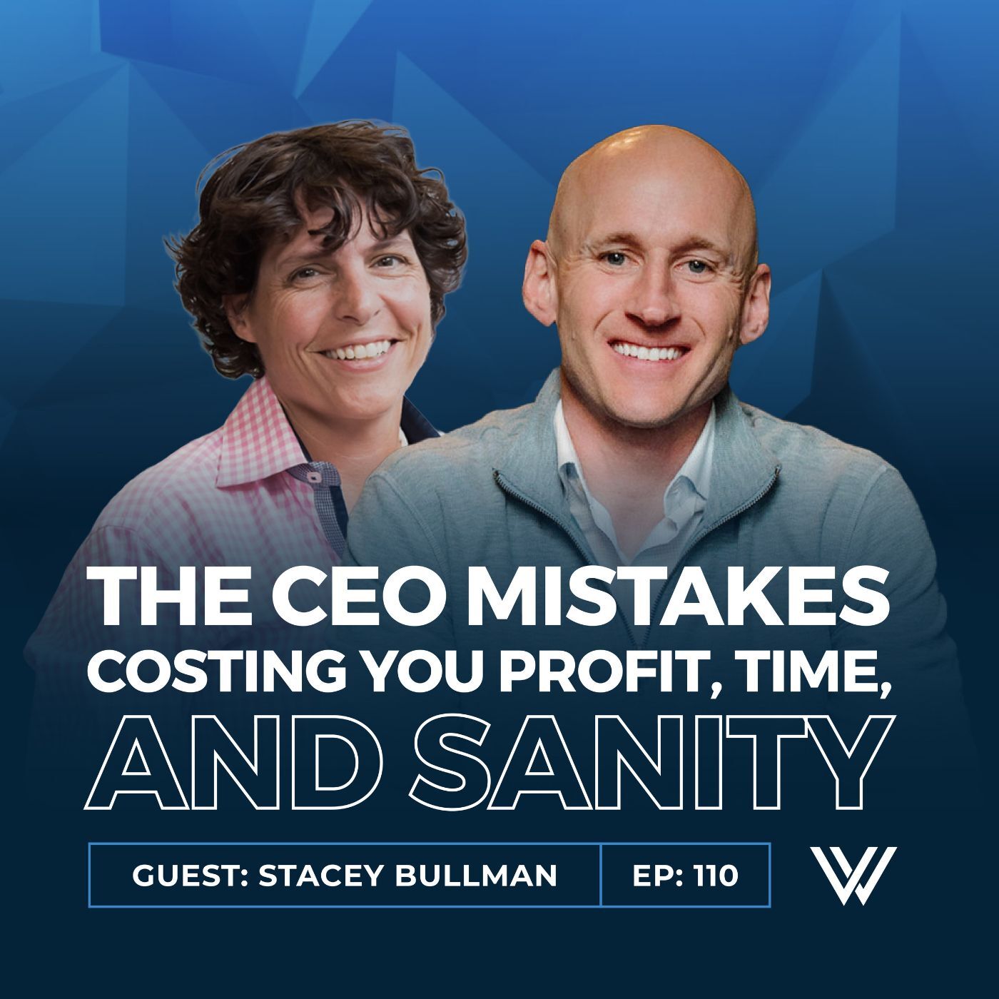 110 | The CEO Mistakes Costing You Profit, Time, and Sanity with Stacey Bullman