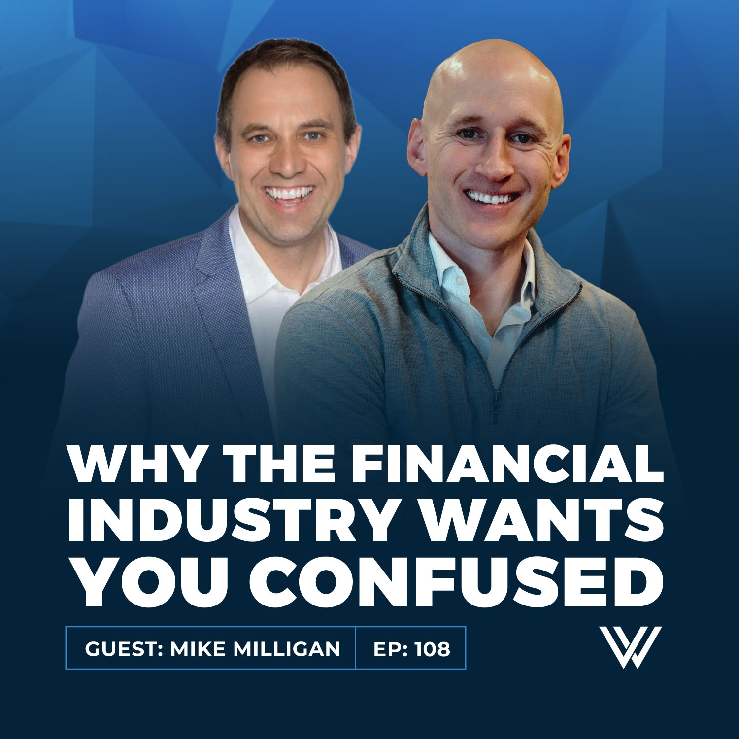 108 | Why the Financial Industry Wants You Confused: A Conversation with Mike Milligan