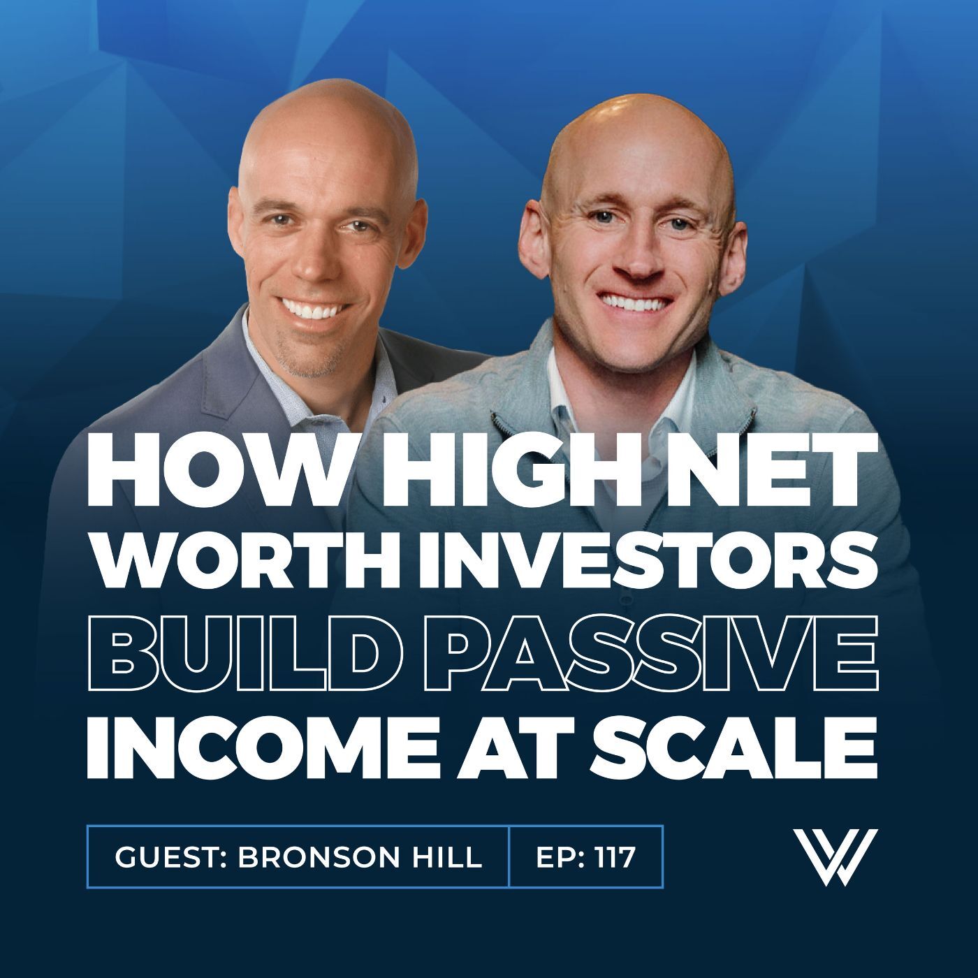 117 | How High-Net-Worth Investors Build Passive Income at Scale with Bronson Hill