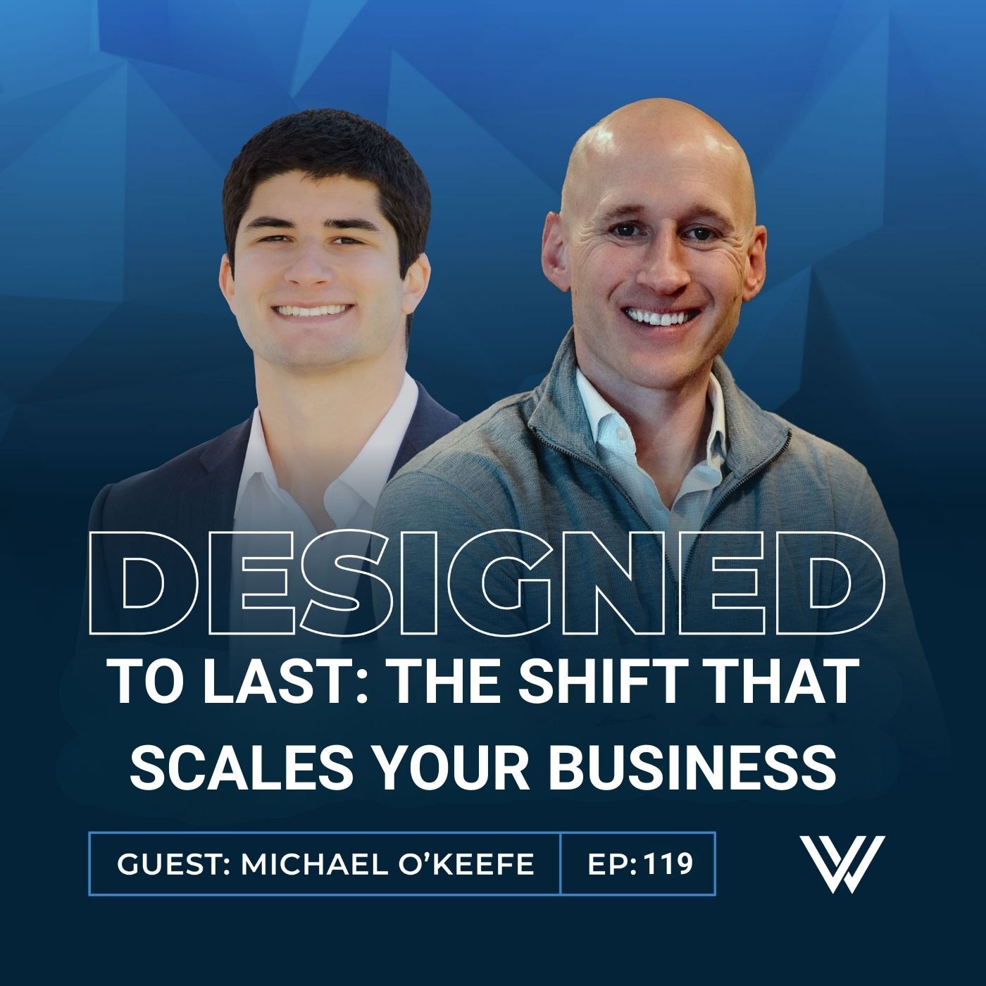 119 | Designed to Last: The Shift from Operator to Architect That Scales Your Business