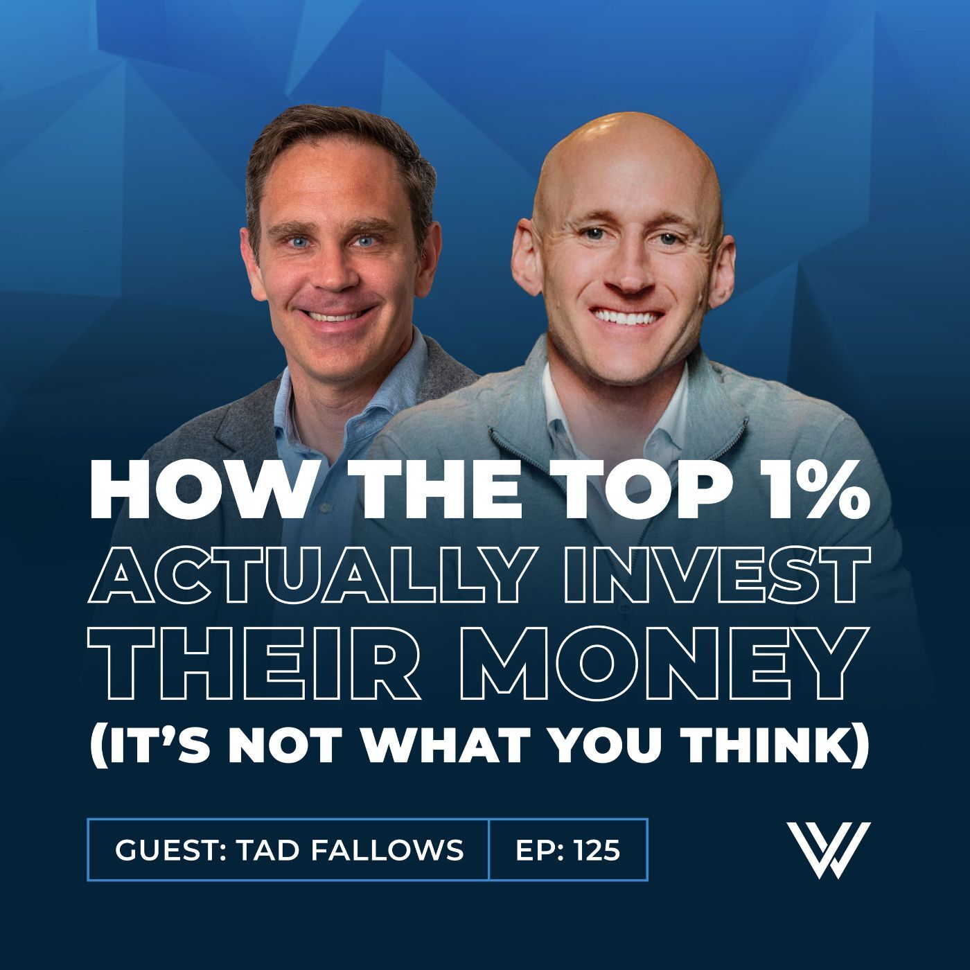 125 | How the Top 1% Actually Invest Their Money (It’s Not What You Think) with Tad Fallows