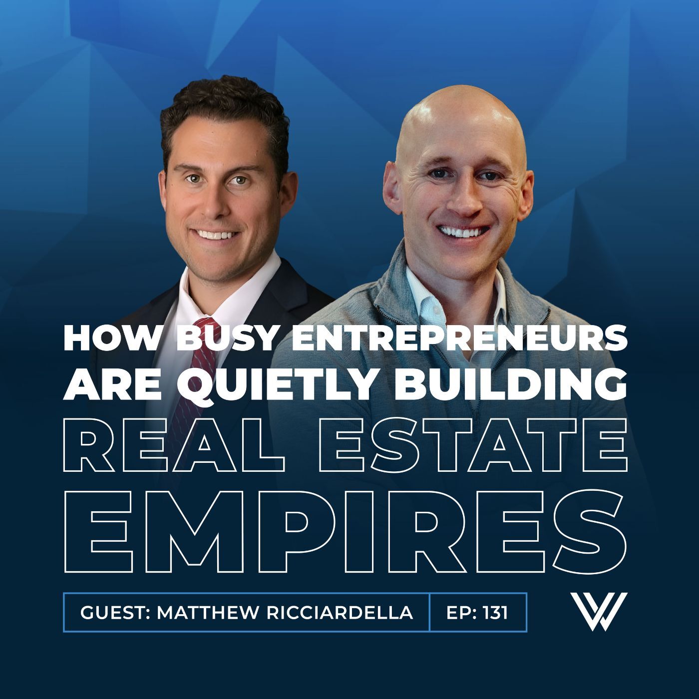 131 | How Busy Entrepreneurs Are Quietly Building Real Estate Empires with Matthew Ricciardella