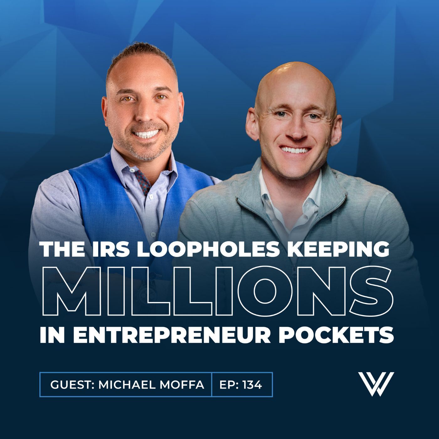 134 | The IRS Loopholes Keeping Millions in Entrepreneur Pockets with Michael Moffa